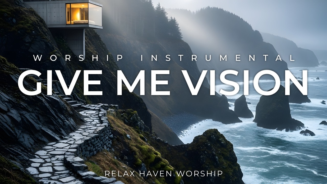 GIVE ME VISION – Инструментальная композиция Anointed Peaceful Soaking Worship | Молитва Святого Дух