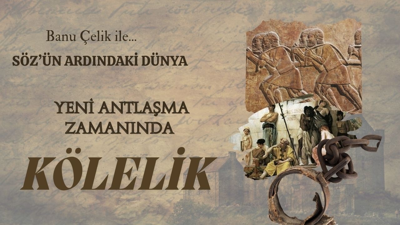 Söz'ün Ardındaki Dünya_Kölelik