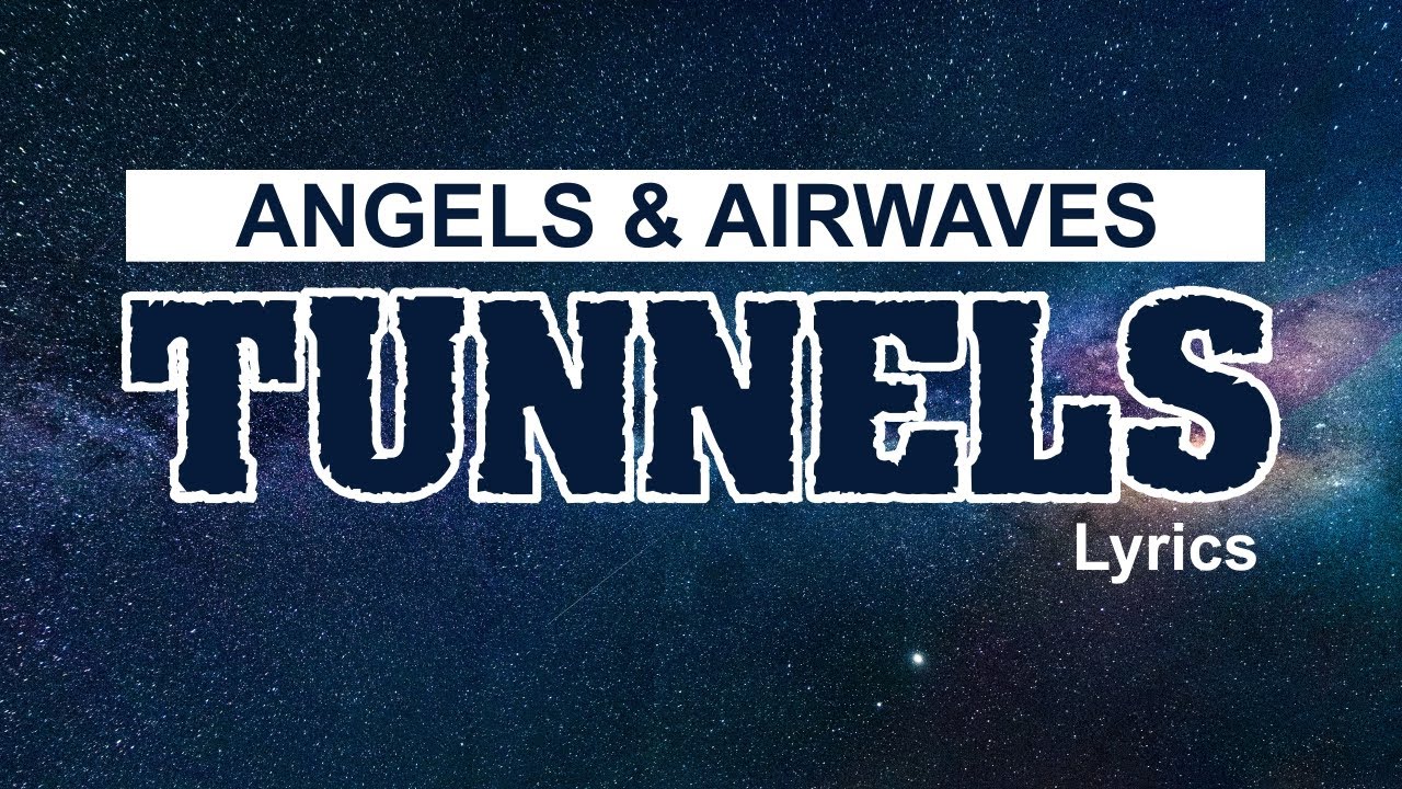 Angels & Airwaves - Tunnels ( Lyrics )