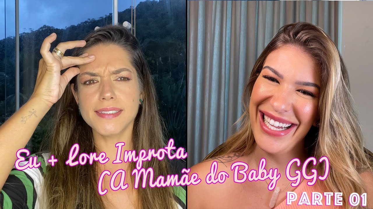 Eu + Lore Improta (A Mamãe do Baby GG) -Tatá Fersoza