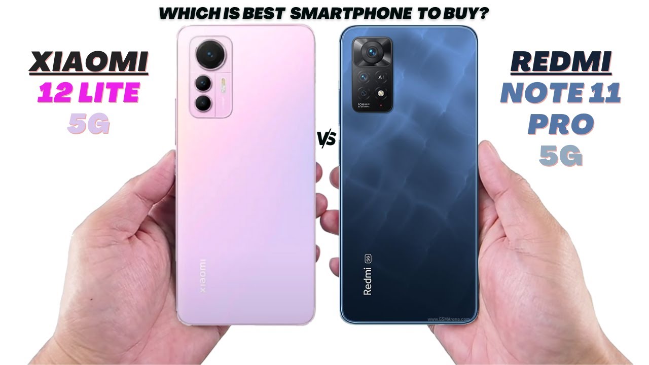 Xiaomi 12 Lite 5G Vs Redmi Note 11 Pro 5G