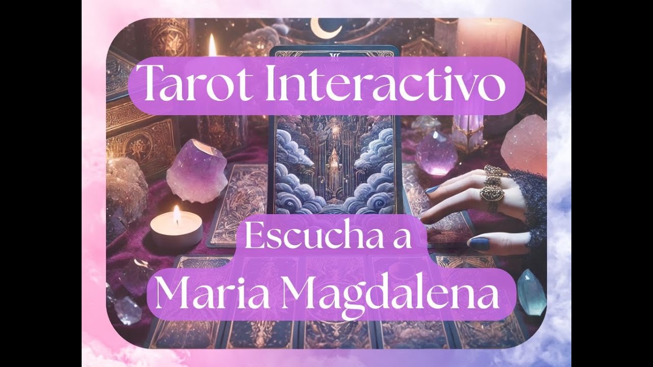 Tarot interactivo -💫Escucha a Maria Magdalena💫