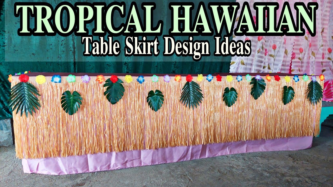 TROPICAL HAWAIIAN TABLE SKIRT DESIGN IDEAS | Jasmin DIY