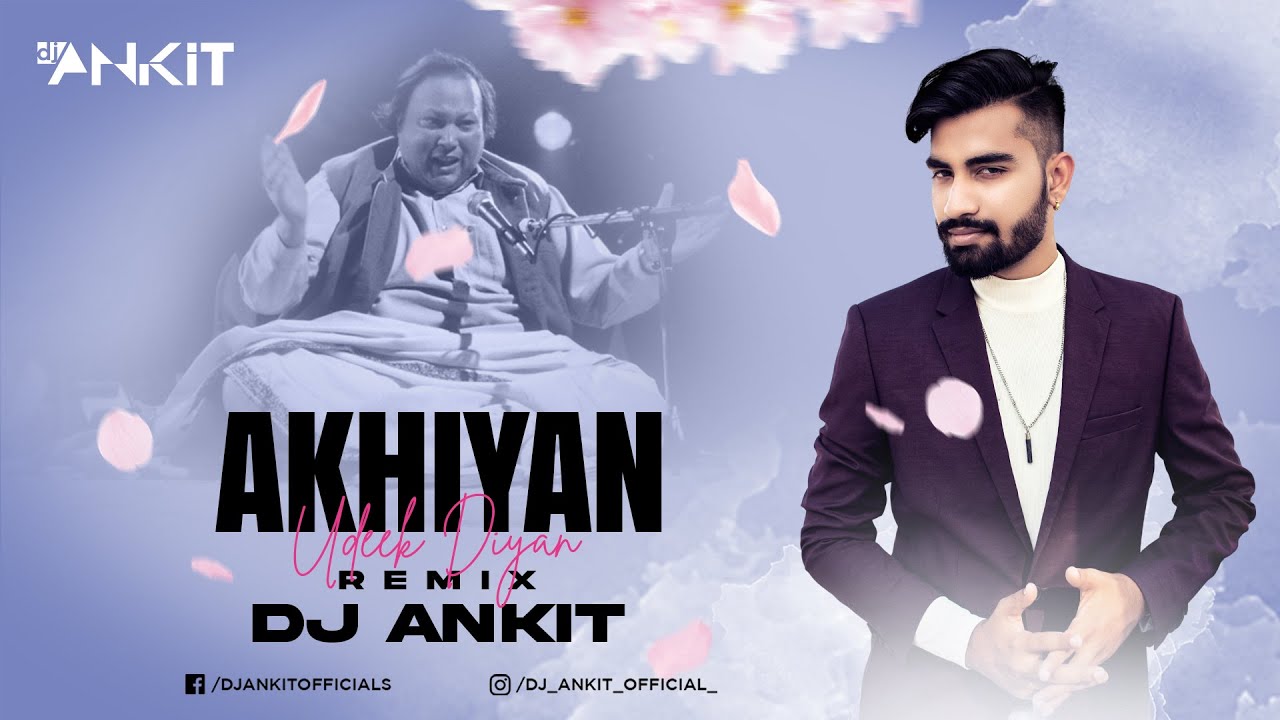 Akhiyan Udeek Diyan  (Remix )- DJ Ankish