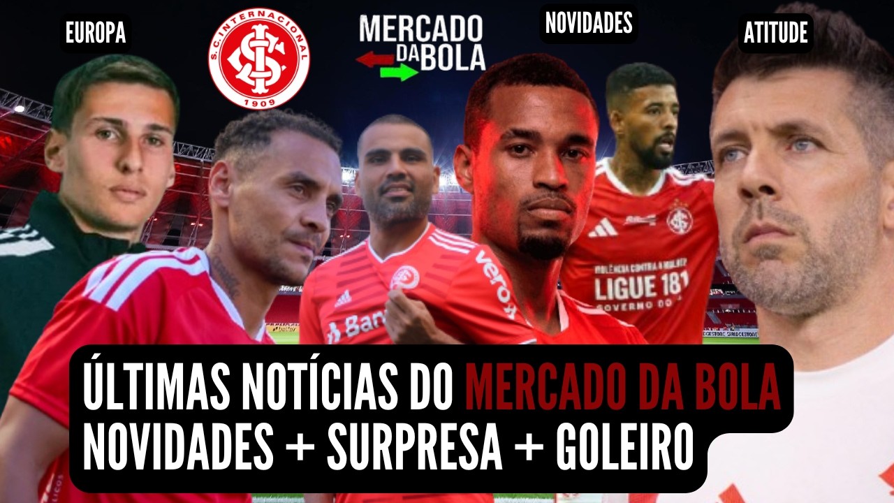 🚨 NOT&Iacute;CIAS DO INTER HOJE 💣 BOMBA 💣REFOR&Ccedil;O CONFIRMADO | GOLEIRO NA EUROPA | MERCADO DA BOLA + 2 INFOS