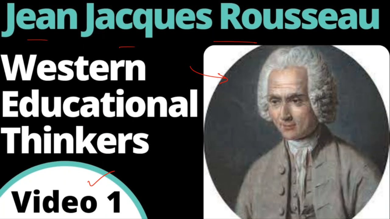 Jean Jacques Rousseau | VIDEO 1 | WESTERN EDUCATIONAL THINKERS