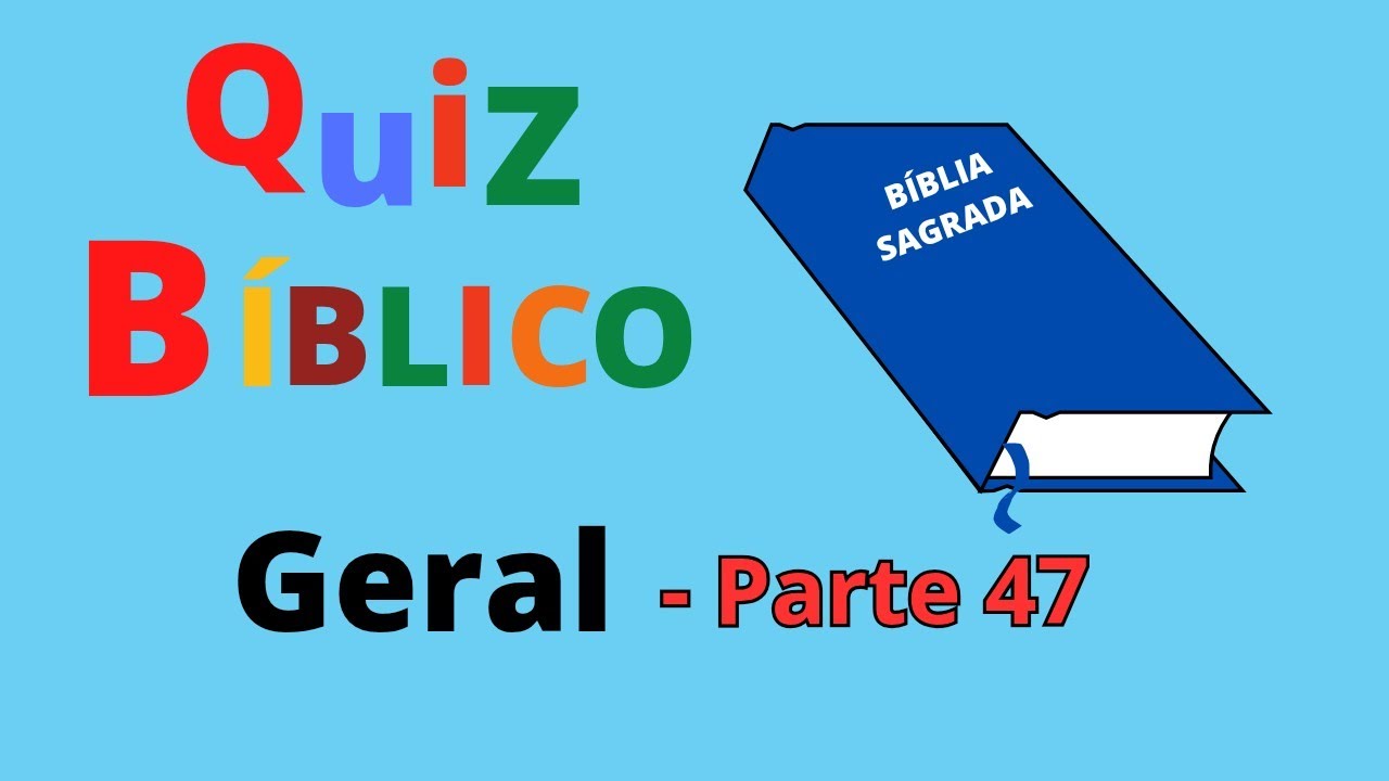 Quiz bíblico geral - parte 47.