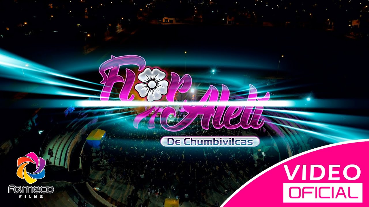 FLOR ALELY  DE CHUMBIVILCAS -  Solo Por Tu Culpa - Primer Aniversario -  ( Primicia ) FAMECO FILMS