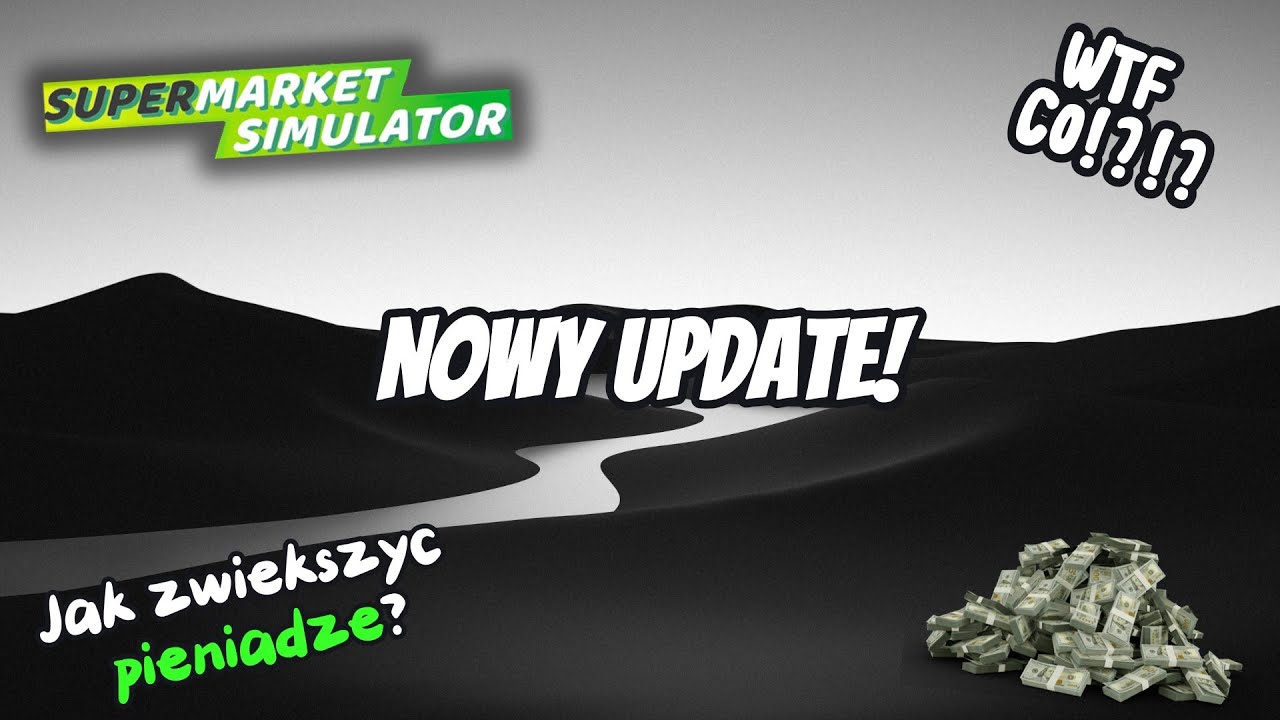 NOWY UPDATE! Jak ZWIĘKSZYĆ sobie PIENIĄDZE w SuperMarket Simulator!