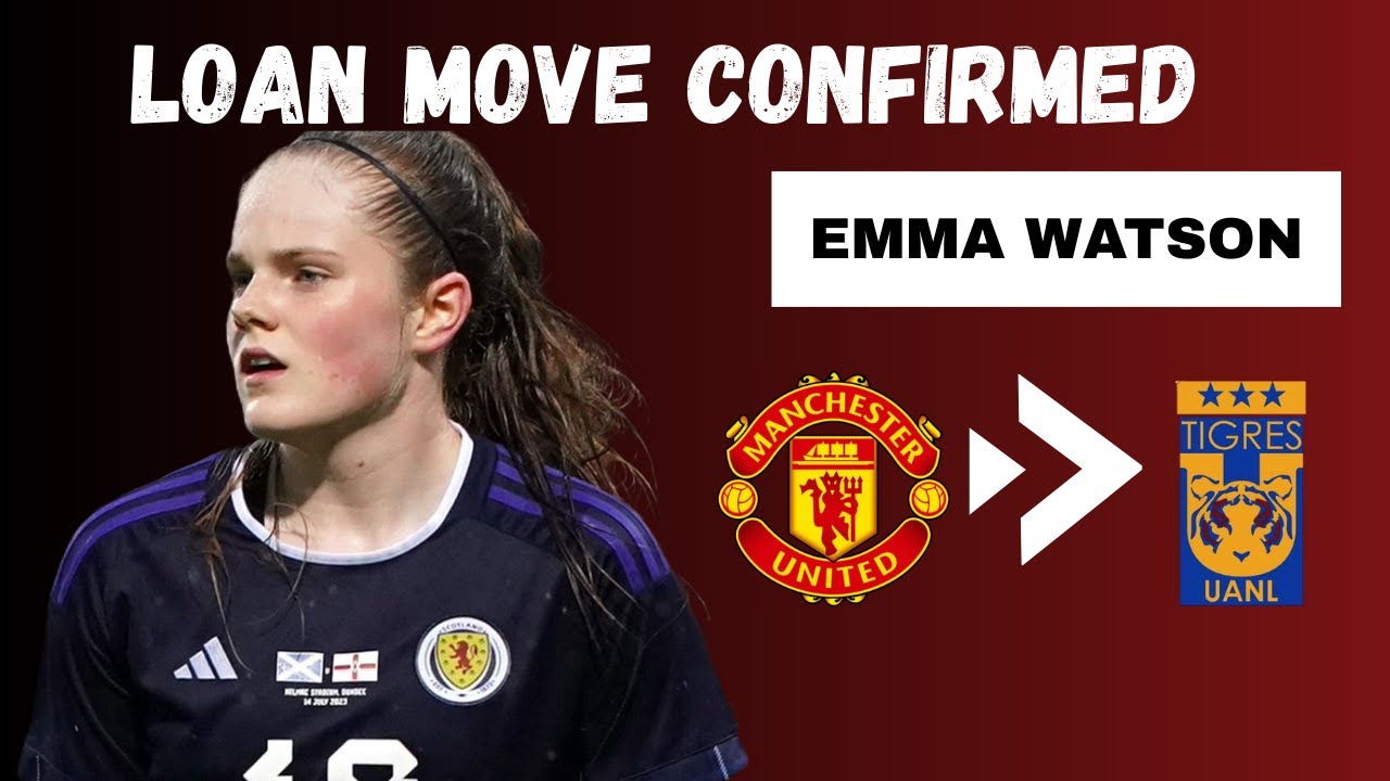EMMA WATSON LOAN MOVE 🔴Manchester United Youngster set to join Tigres Femenil ⚽