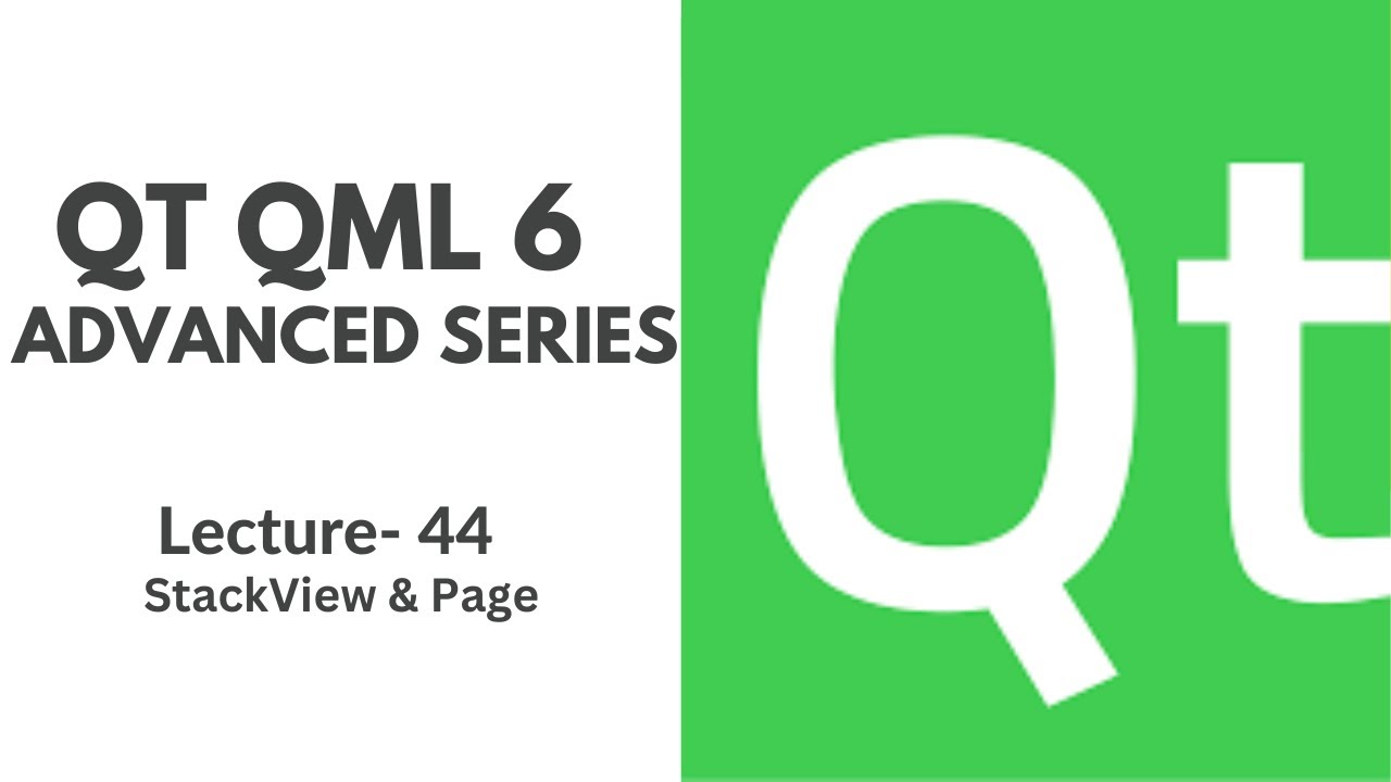 QT QML 6 Advanced Series | Lecture 44 | StackView and Page