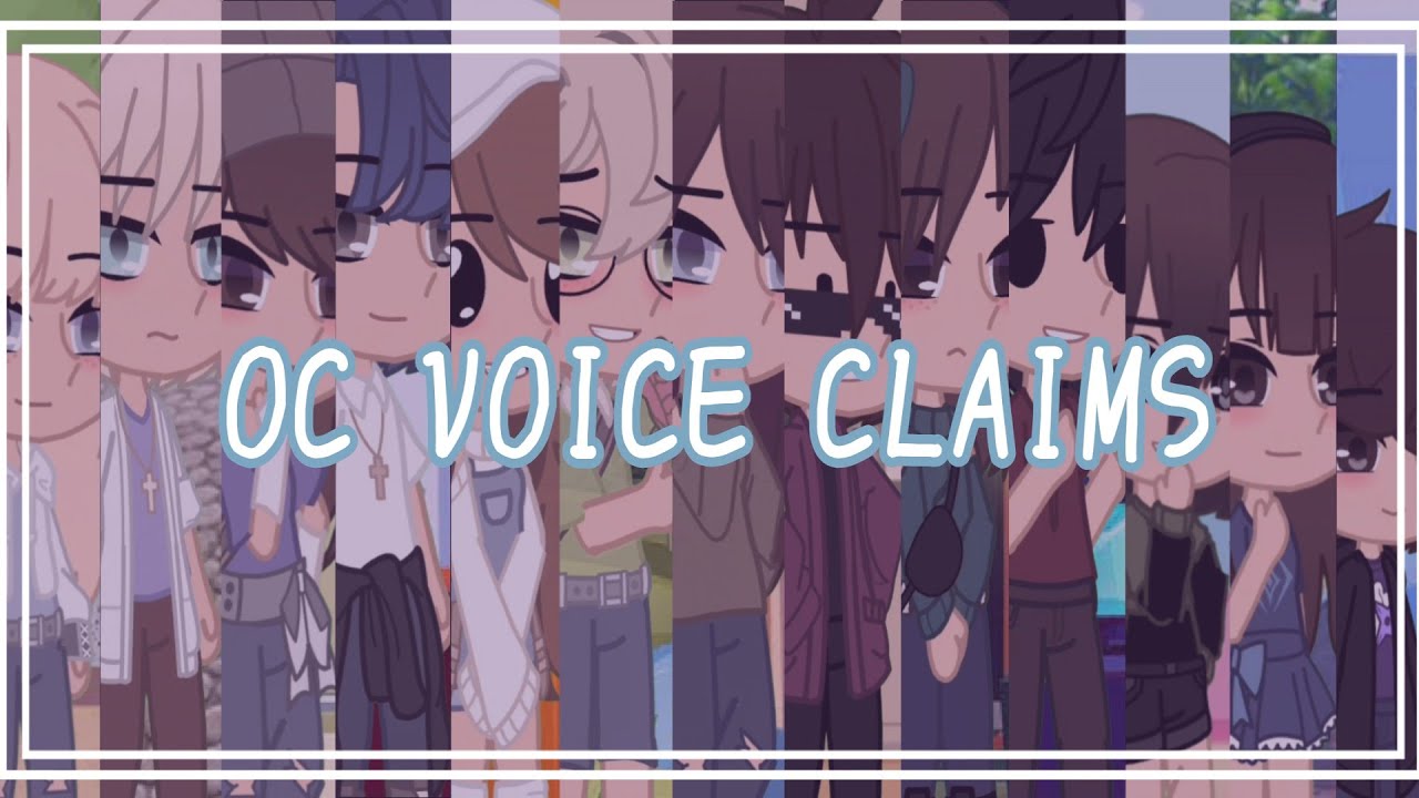 || • OC VOICE CLAIMS • || Gacha Club ||