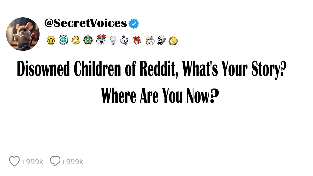 Disowned Children of Reddit, What's Your Story? Where Are You Now?