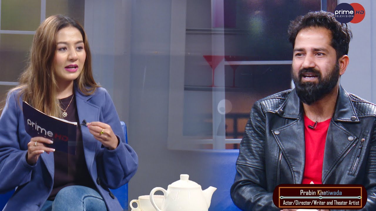 PrimeHD || Prabin Khatiwada Actor/Director/Writer and Theater Artist || ChiyaGuff || Pramila karki
