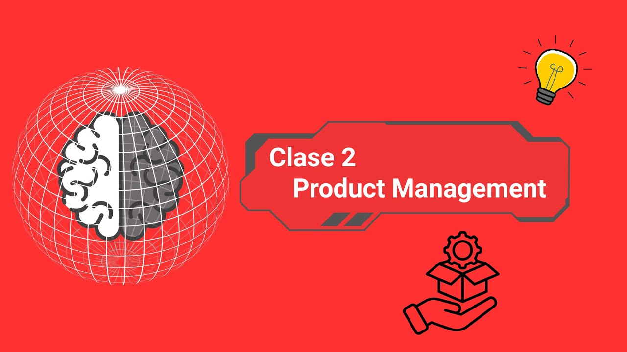 Product Management | El Product Manager como estratega de valor | Clase 2
