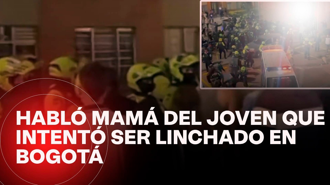 Habl&oacute; la mam&aacute; del joven de 15 a&ntilde;os que intent&oacute; ser linchado en Bogot&aacute; por presunta agresi&oacute;n sexual