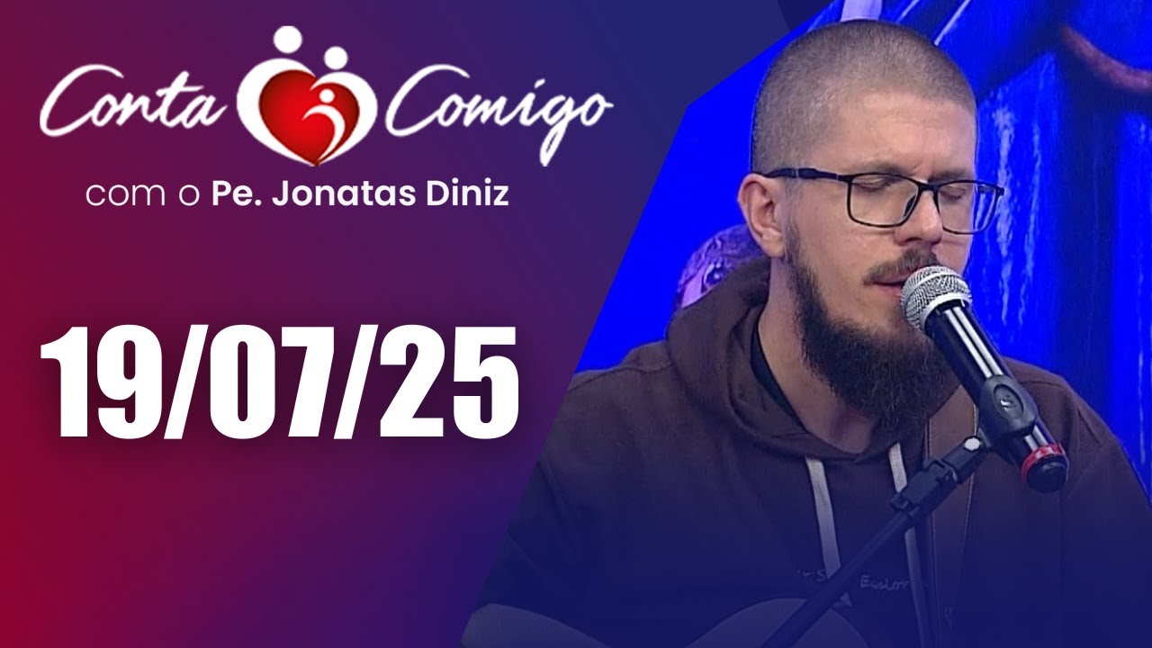 Conta Comigo com Padre Jonatas Diniz - 19/07/25