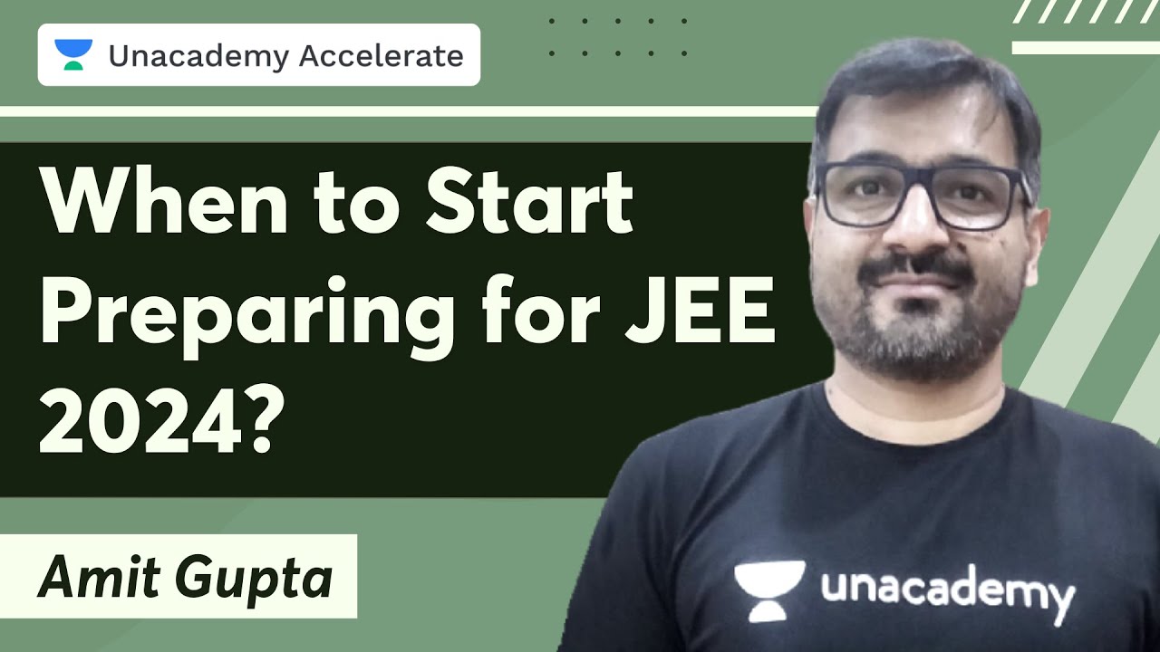 When to Start Preparing for JEE 2024? | Amit Gupta | Unacademy Accelerate