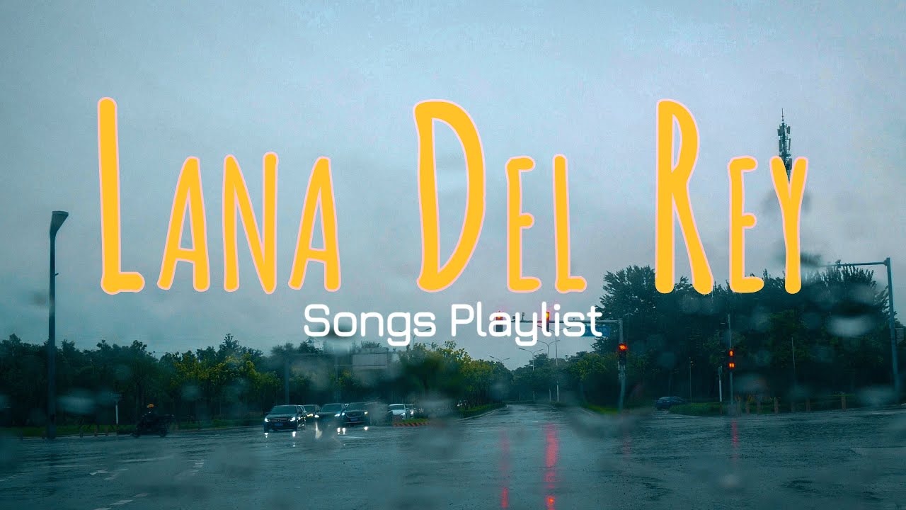 Sleepless Driver@Lana Del Rey Playlist Mix - Rainy Day Drive With Me