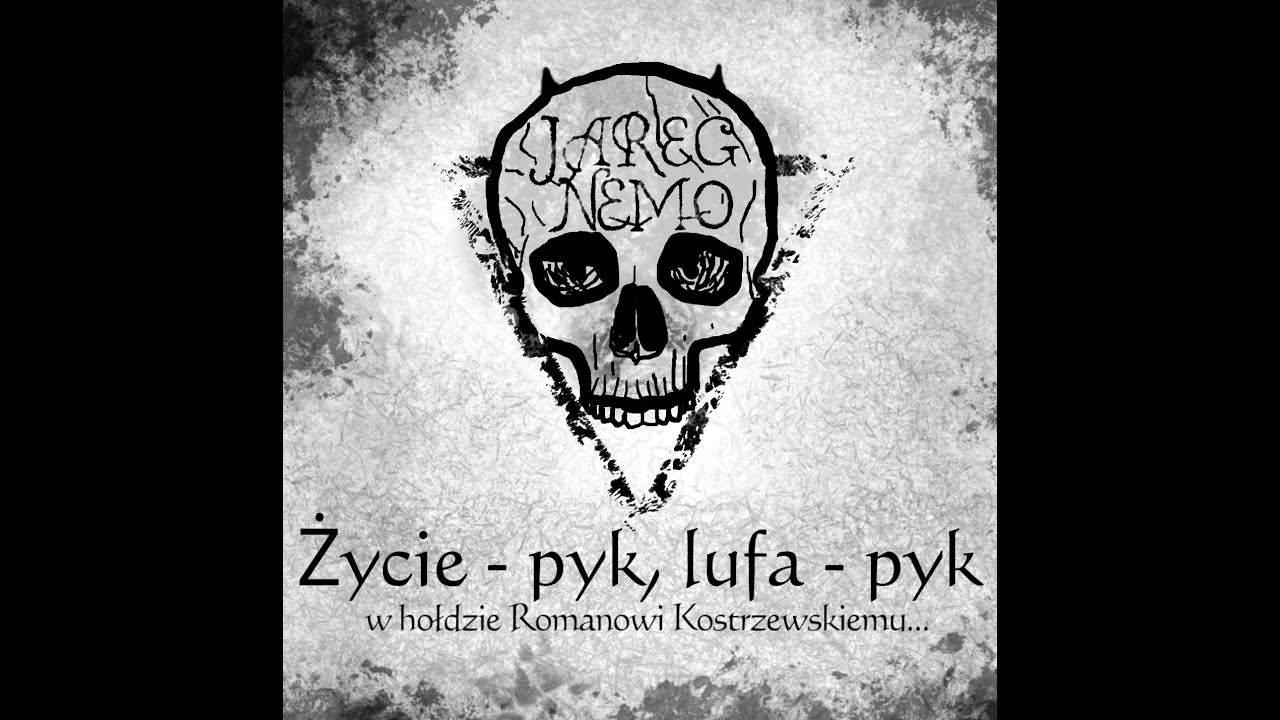 Jareg Nemo - Życie - pyk, lufa - pyk... (AlKATraz)