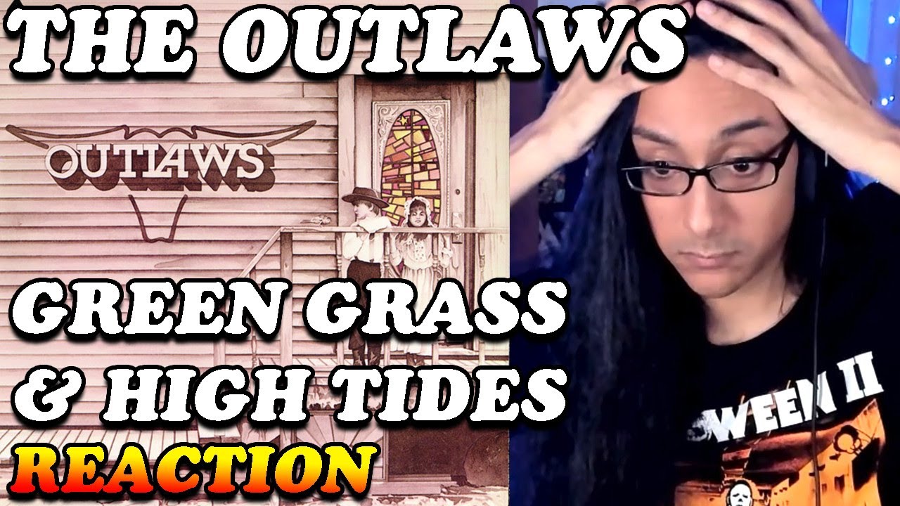 HOLY WOW! The Outlaws Green Grass And High Tides Reaction