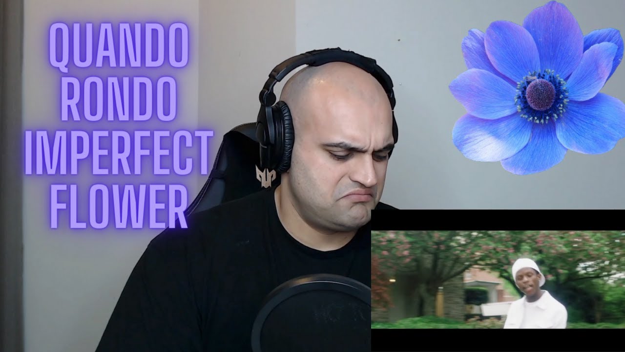 Quando Rondo - Imperfect Flower Reaction - WOW!