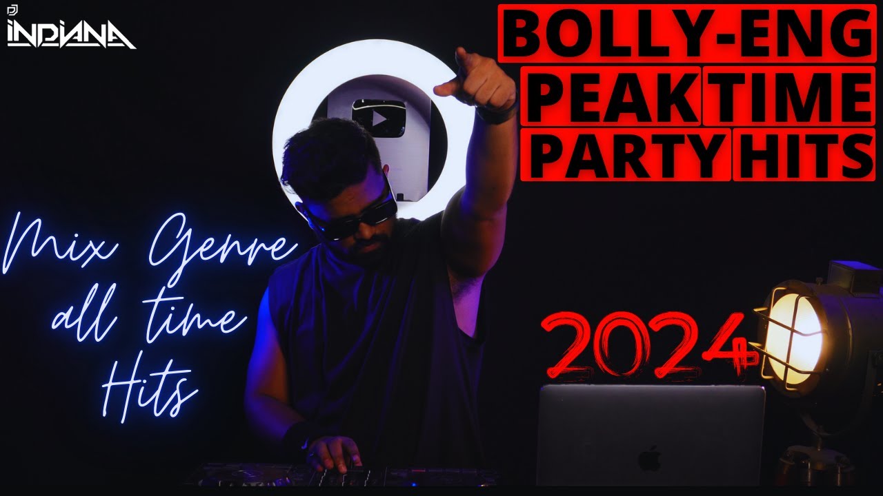 DJ Indiana- Bollywood-English Peak time Bangers| Mix Genre Party Hits| The Most Popular Party Hits|