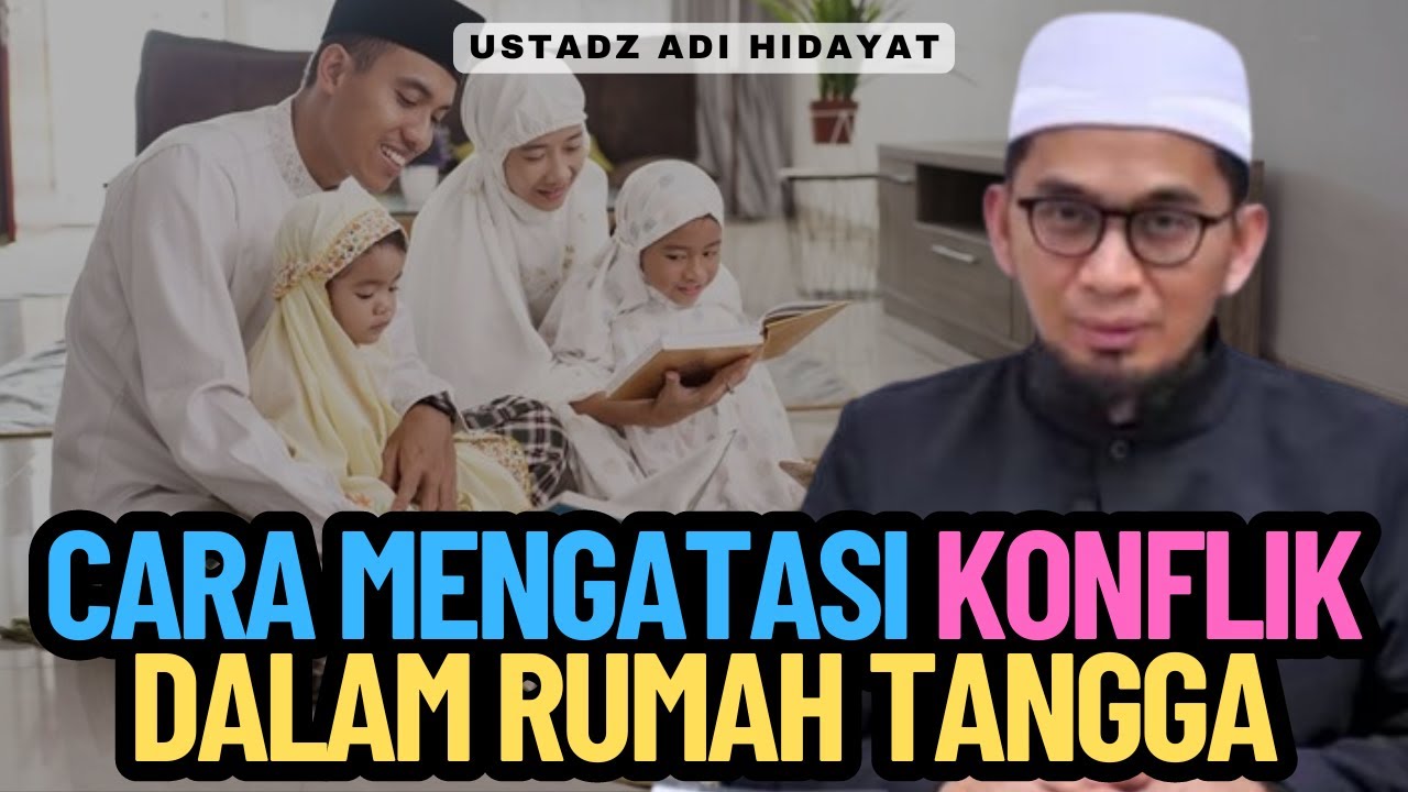 Cara Mengatasi Konflik Dalam Rumah Tangga - Ustadz Adi Hidayat