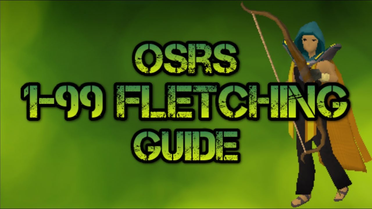 Runescape 1-99 fletching guide [2007] (Old School+ Bonus methods!!) 2015
