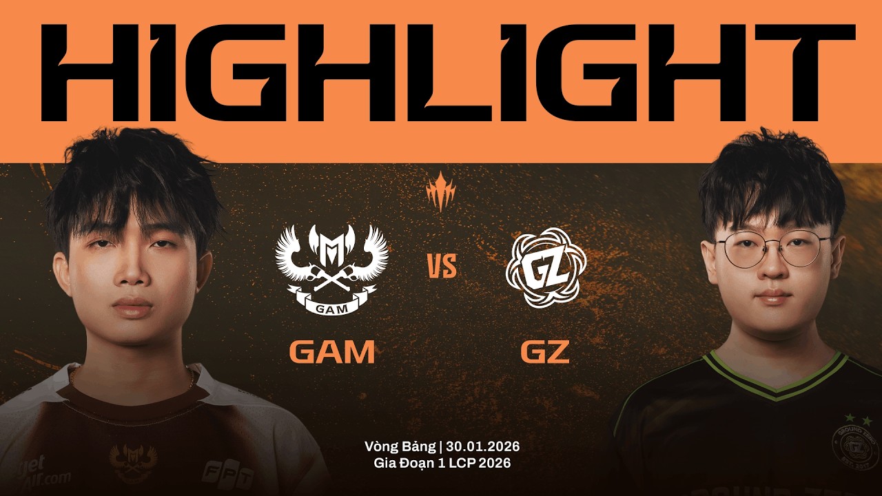 HIGHLIGHTS | GAM va GZ | Vòng Bảng Giai Đoạn 1 LCP 2026