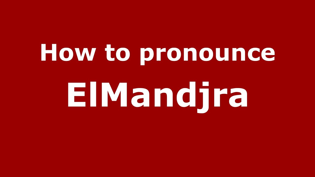 How to pronounce ElMandjra (Arabic/Morocco) - PronounceNames.com