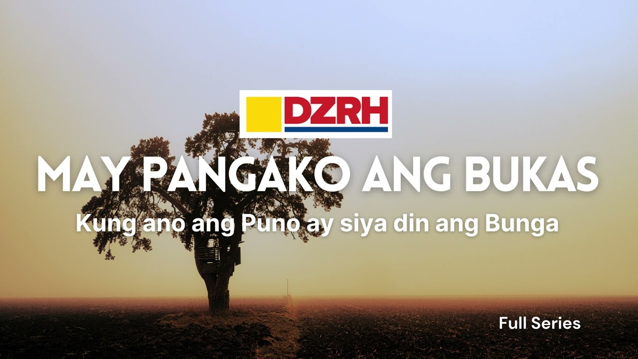 MAY PANGAKO ANG BUKAS | Kung ano ang Puno ay siya din ang Bunga