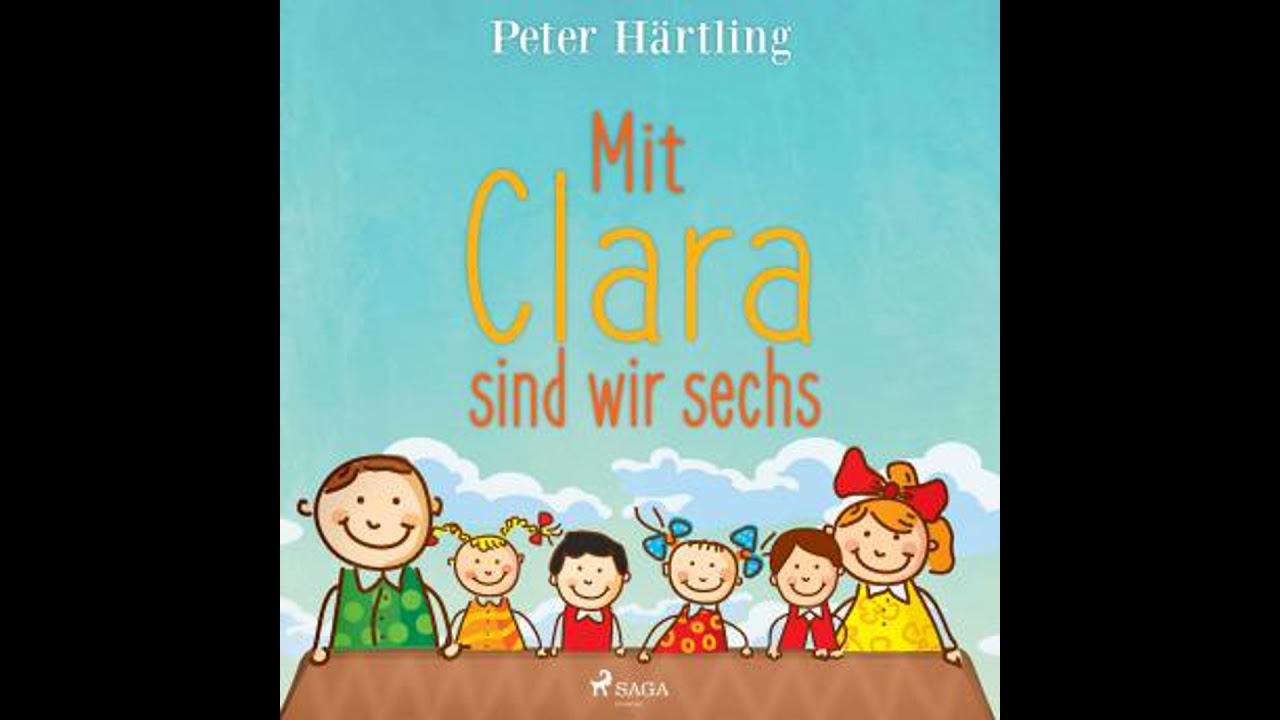 Mit Clara sind wir sechs (Ungekürzt) - Peter Härtling