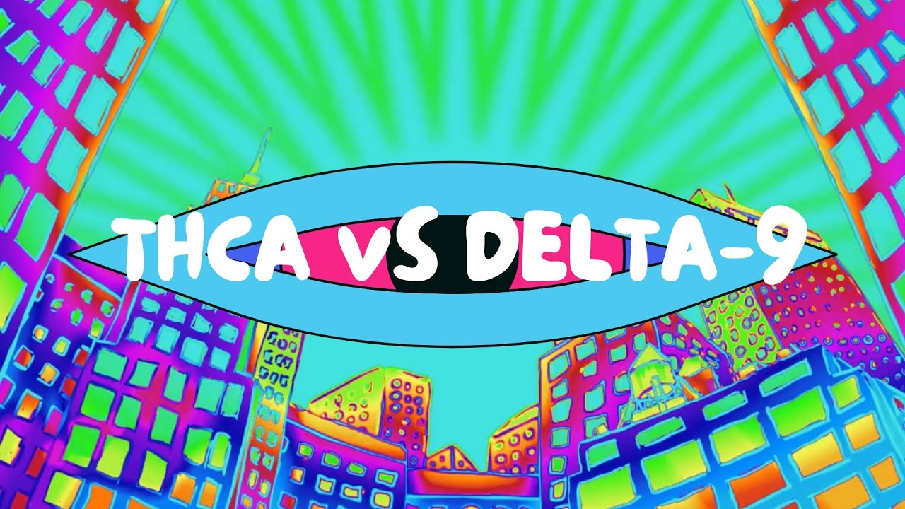 THCA Vs Delta 9