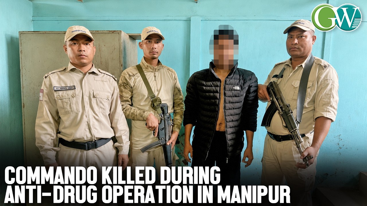 MANIPUR: COMMANDO KILLED DURING ANTI-DRUG OPERATION IN THOUBAL, 2 ARRESTED