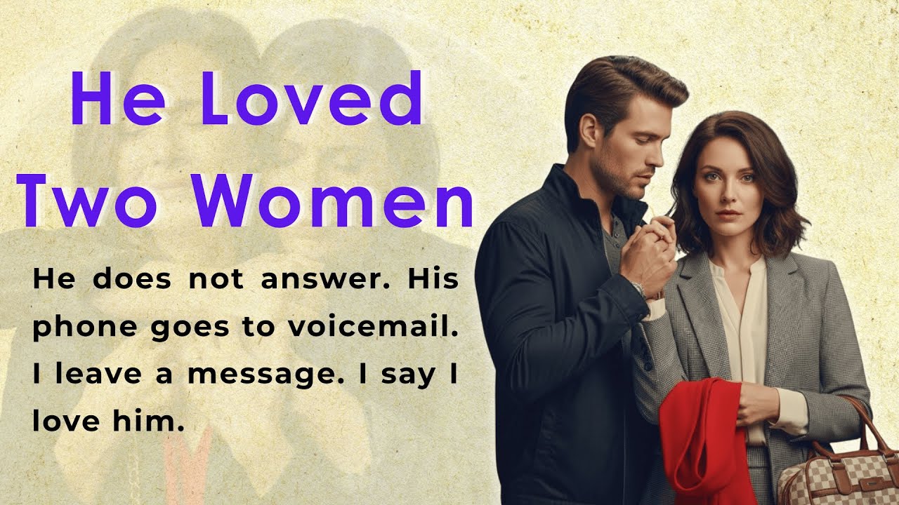 He Loved Two Women | Learn English Through Story | Emotional English Story (A1/A2)