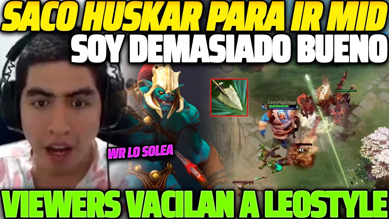 😂 SACO HUSKAR, QUÉ BUENO SOY 😂 VIEWERS VACILAN A LEOSTYLE POR QUERER ASEGURAR SU DOTA COMO SEA 🤣