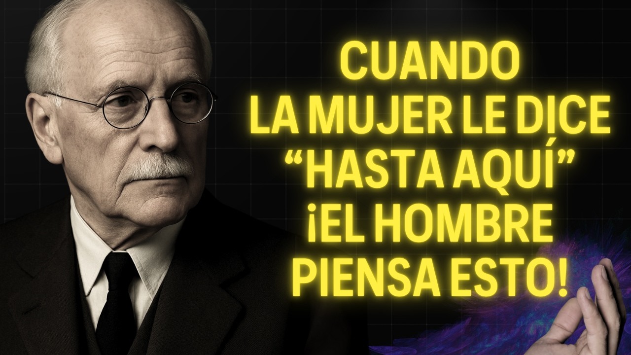 Así Cambia un Hombre Cuando Ella Le Dice “Hasta Aquí” | Carl Jung