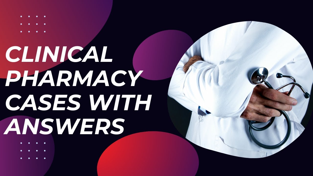 Clinical Pharmacy Case Discussions with Answers | Clinical Pharmacy Course