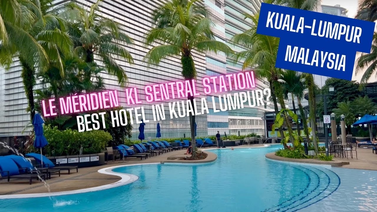 Our Review of The Le Meridien Hotel KL Sentral in Kuala Lumpur, Malaysia (2024) Marriott Bonvoy