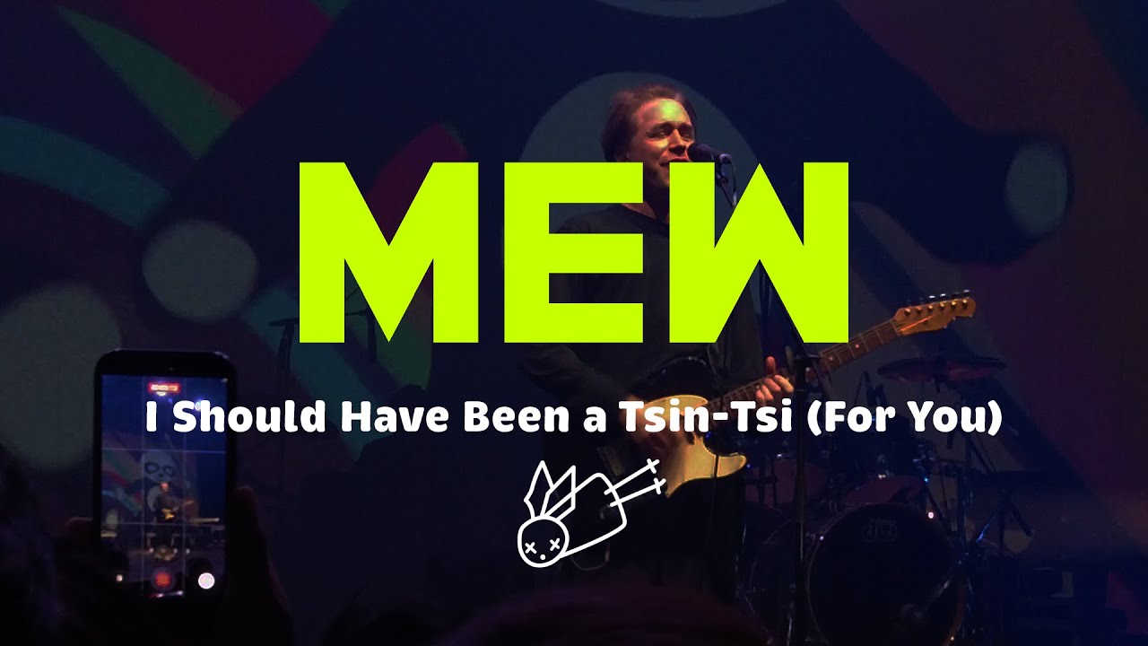 Mew - I Should Have Been a Tsin-Tsi (For You) (Farewell Show 2025)