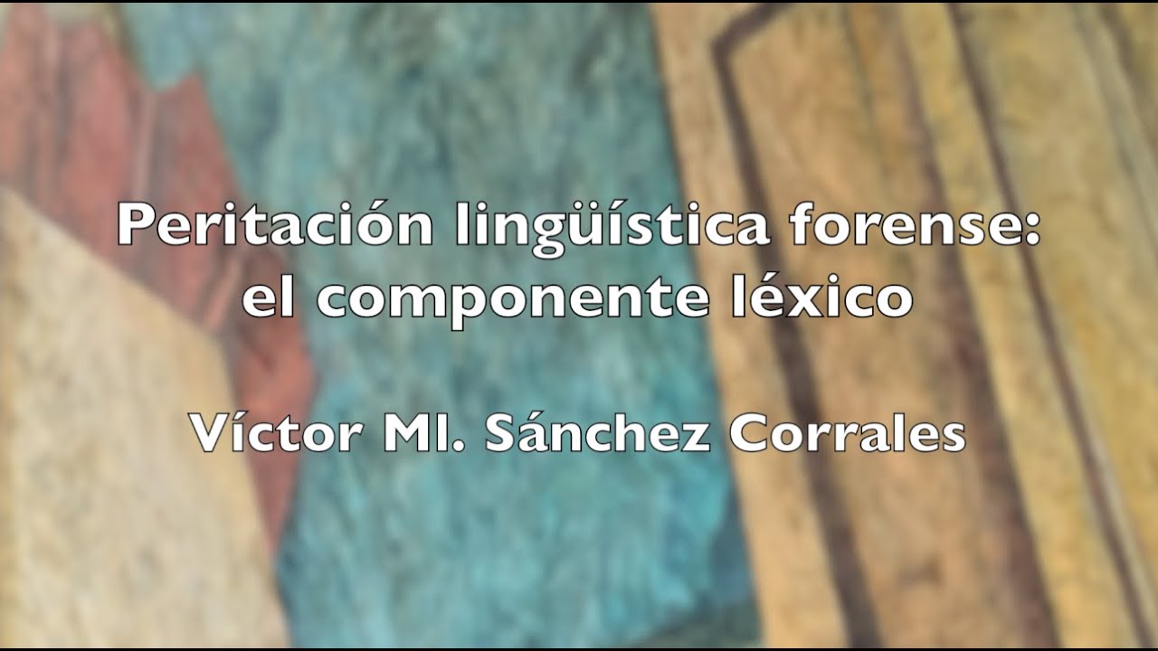 CCLXI-Peritación lingüística forense: el componente léxico