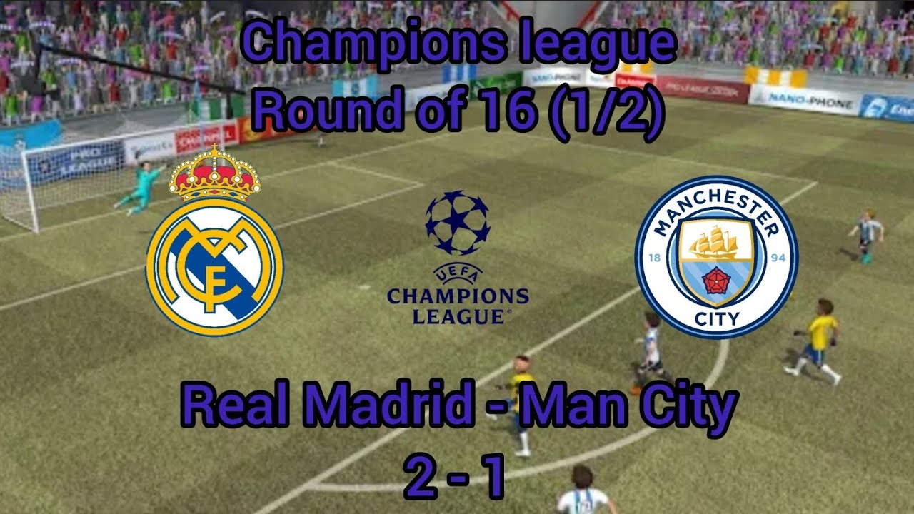 Pro League Soccer/ Réal Madrid - Man City/ Champions League - Round of 16 (1/2)