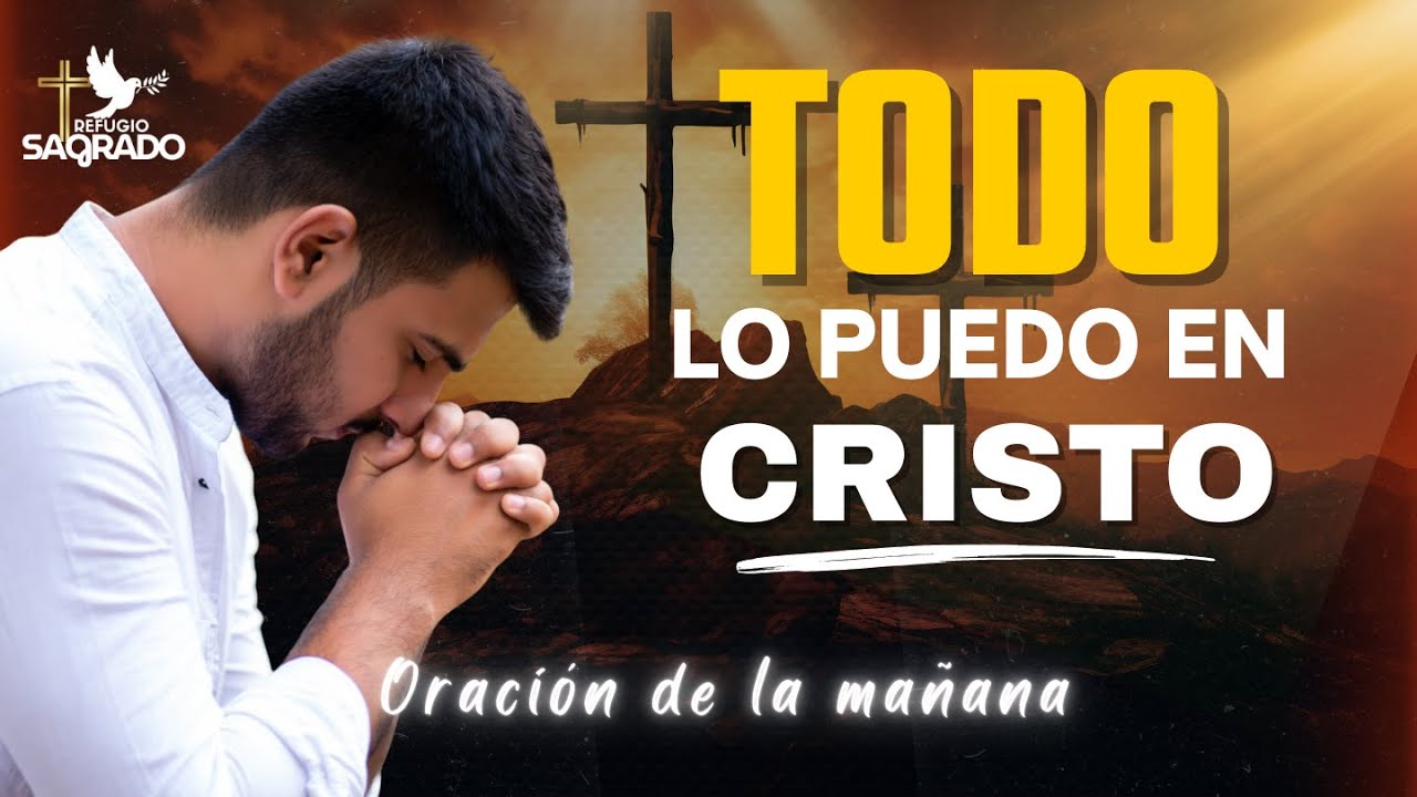 Todo lo puedo en Cristo, Filipenses 4:13 | Mensaje de Fortaleza y Fe para Hoy