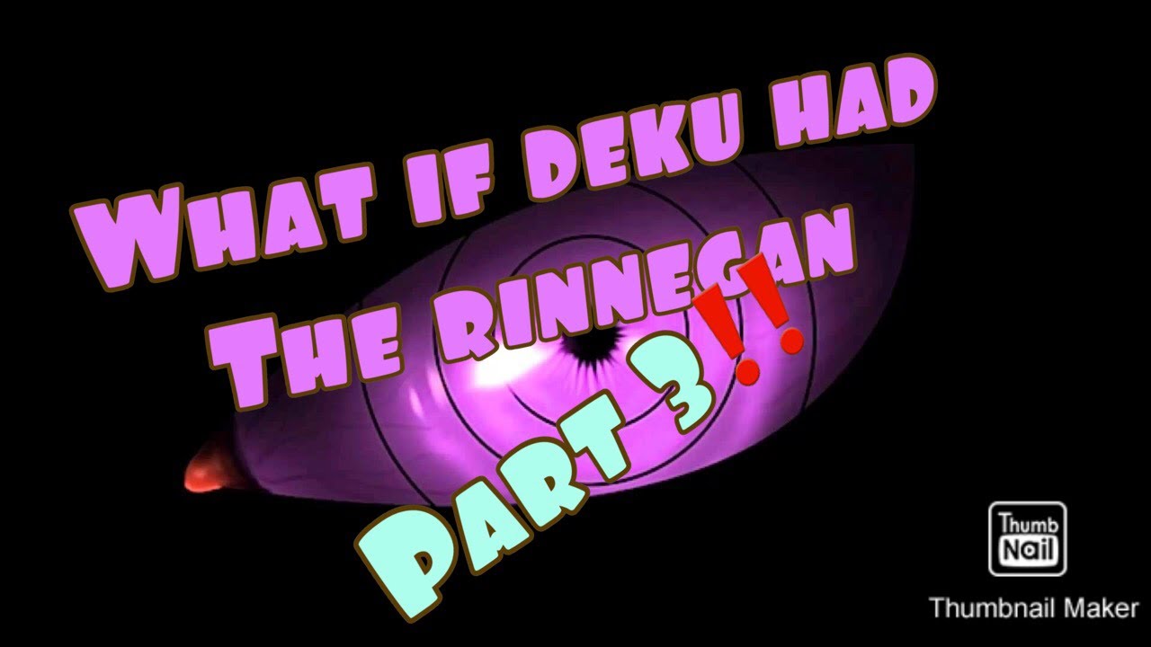 What If Deku Had The Rinnegan: Part 3‼️