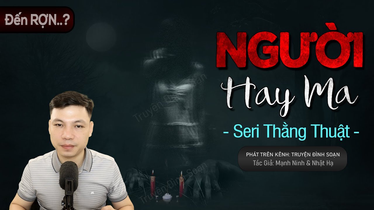Truyện Ma: Thằng Thuật - Người Hay Ma | Chuyện Ma Làng Quê MC Đình Soạn Kể Nghe HÃI