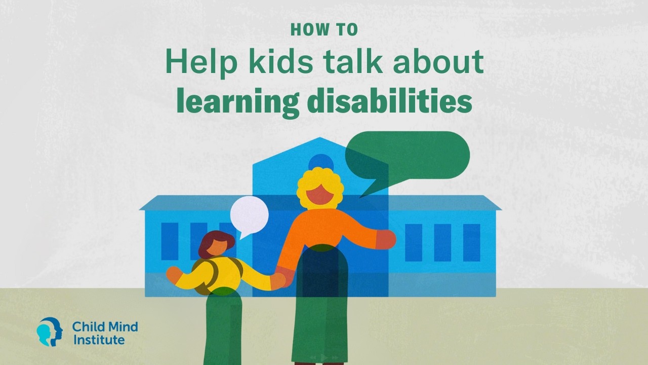 How To Help Kids Talk About Learning Disabilities | Child Mind Institute