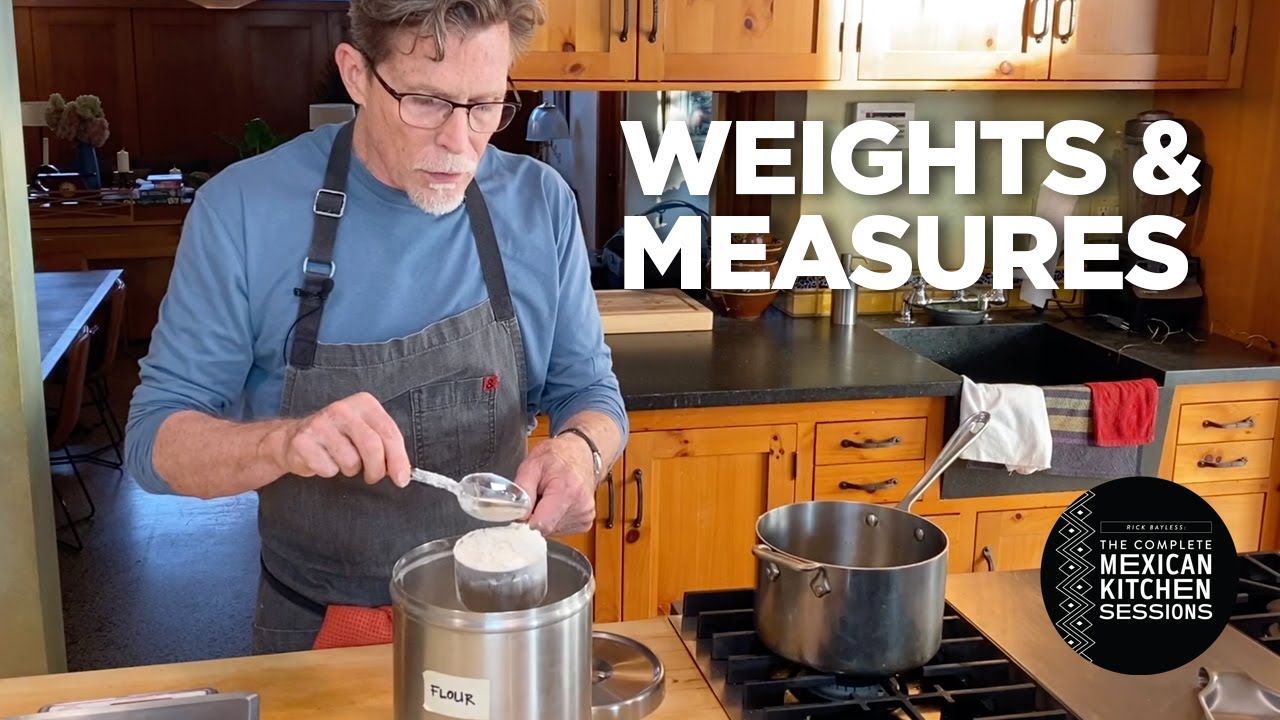Rick Bayless Fundamentals: Weights & Measures