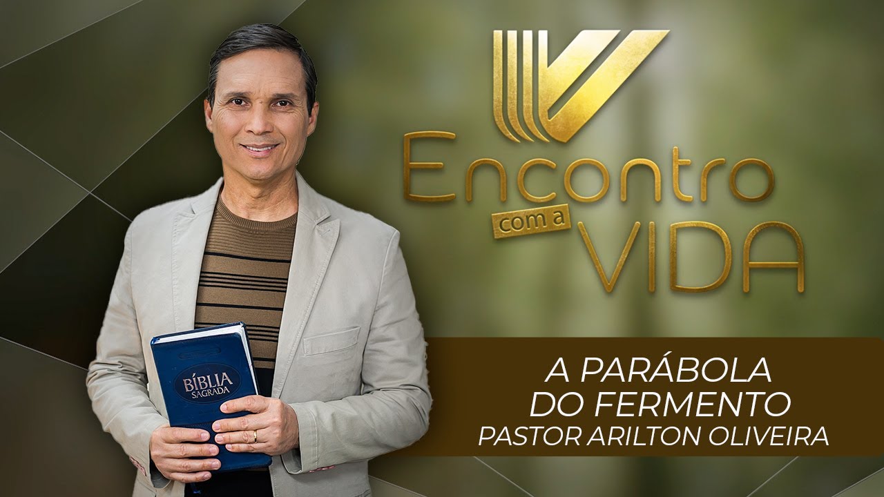 SBT 108 - A PARÁBOLA DO FERMENTO / PARÁBOLAS DE JESUS / ENCONTRO COM A VIDA/PR ARILTON