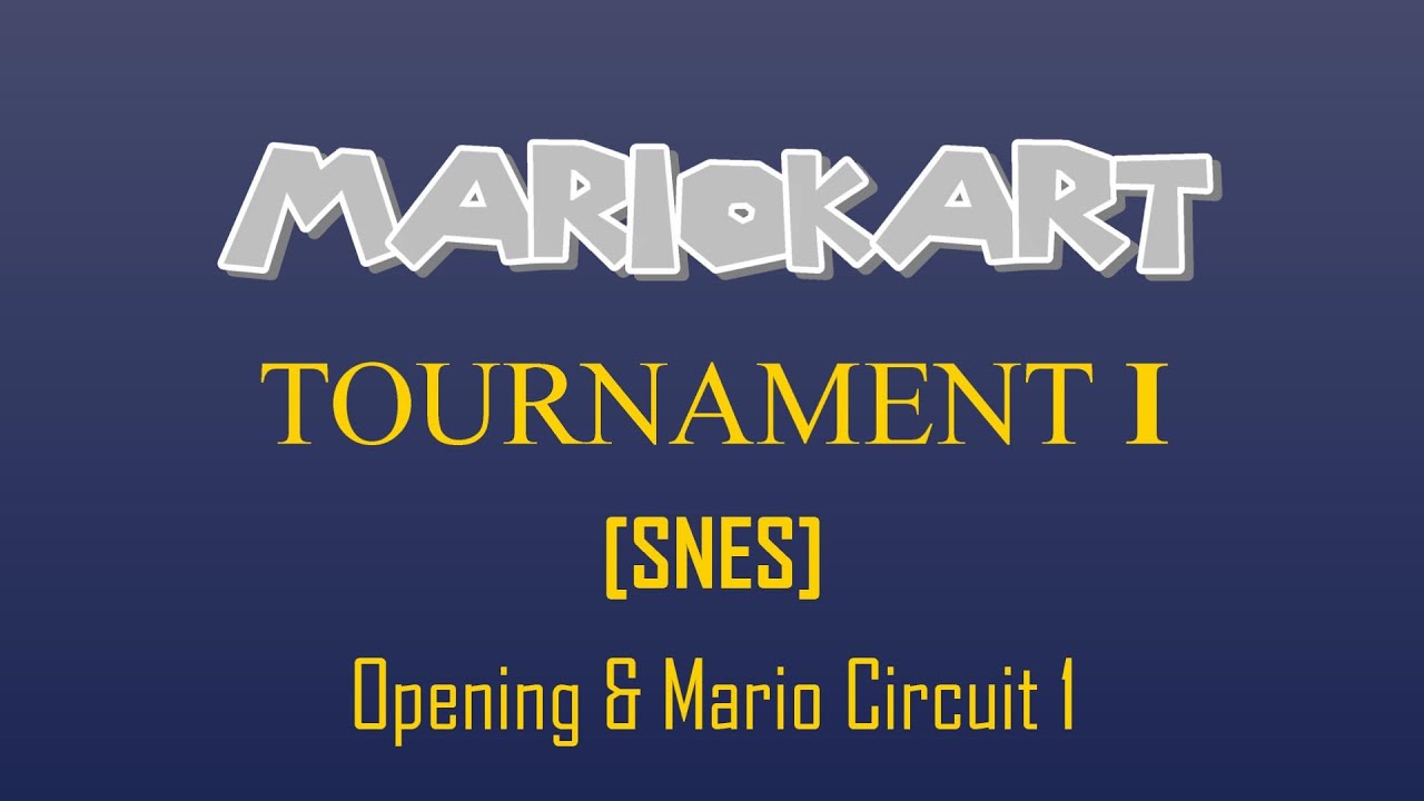Mario Kart Tournament I- Opening and Mario Circuit 1